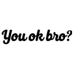 You ok bro? - The Beersie  Design